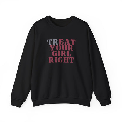 Treat your girl right Crewneck