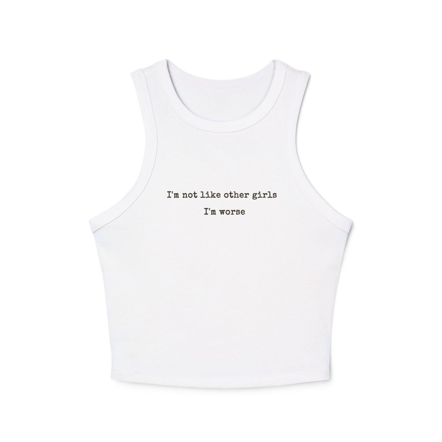 I'm not like other girls I'm worse Tank Top