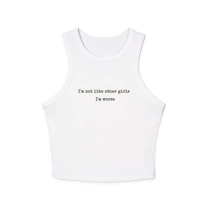 I'm not like other girls I'm worse Tank Top