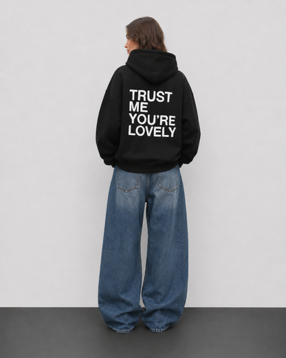 Trust Me You're Lovely Hoodie