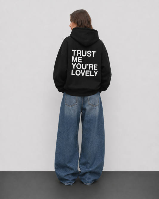 Trust Me You're Lovely Hoodie