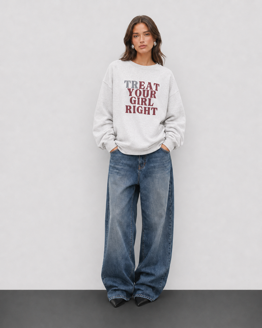 Treat your girl right Crewneck